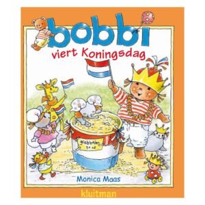 Voorkant van het kinderboek Bobbi viert Koningsdag met Bobbi in oranje outfit en Nederlandse vlag Bobbi Viert Koningsdag