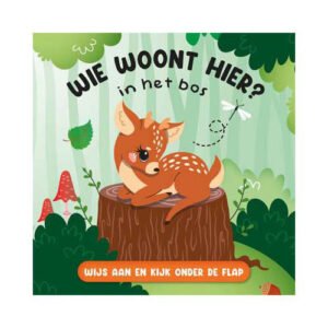 Omslag van flapjesboek ‘Wie woont hier in het bos?’ met hertje op boomstronk Wie Woont Hier? In het Bos Flapjesboek