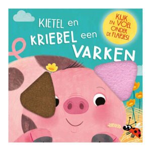 Omslag van voel- en flapjesboek voor kinderen met een vrolijk varken Kietel en Kriebel een Varken Flapjesboek