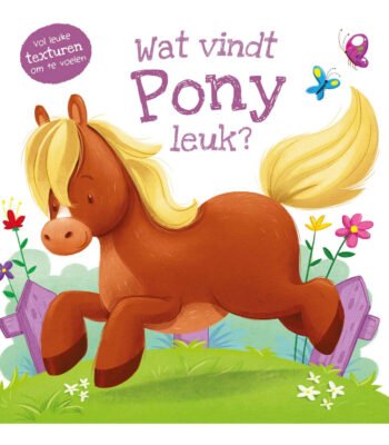 Kinderboek cover met vrolijke pony en kleurrijke bloemen in een speels landschap Voelboek - Wat vindt Pony leuk?
