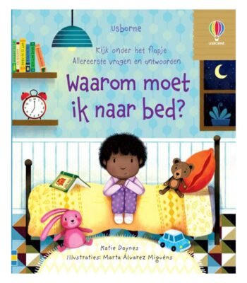 Kinderboek cover "Waarom moet ik naar bed?" met kind in pyjama op bed en knuffels Waarom moet ik naar bed? Flapjesboek