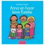 Voorkant van het prentenboek Anna en haar lieve familie van Kathleen Amant met vrolijke familie illustratie Anna En Haar Lieve Familie