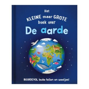 Voorkant van kinderboek 'Het kleine maar grote boek over De aarde' met illustratieve wereldbol en dieren. Het Kleine Maar Grote Boek Over de Aarde