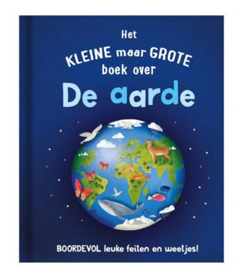 Voorkant van kinderboek 'Het kleine maar grote boek over De aarde' met illustratieve wereldbol en dieren. Het Kleine Maar Grote Boek Over de Aarde