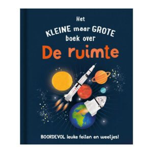 Voorkant van kleurrijk kinderboek over de ruimte met raket en planeten Het Kleine Maar Grote Boek Over de Ruimte