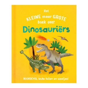 Voorkant van het kleurrijke kinderboek over dinosauriërs met T. rex en ankylosaurus op de cover Het Kleine Maar Grote Boek Over Dinosauriers
