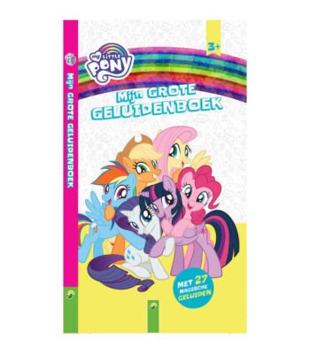 Voorkant Mijn Grote Geluidenboek My Little Pony met Twilight Sparkle en vriendinnen Mijn Grote Geluidenboek My Little Pony met 27 Geluiden